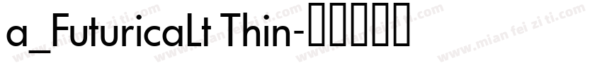 a_FuturicaLt Thin字体转换